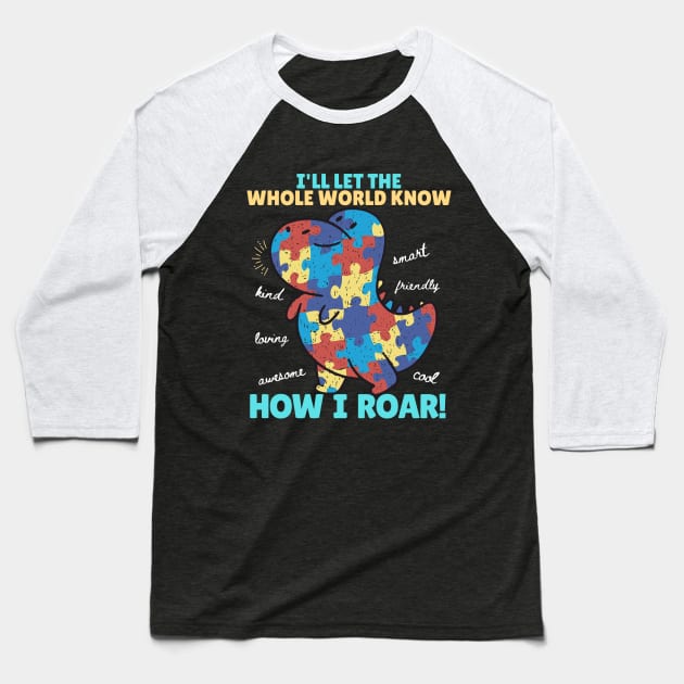 I'll let the whole world know how I roar Baseball T-Shirt by KUH-WAI-EE